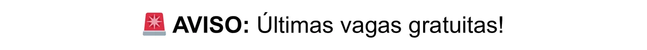 Aviso: últimas vagas gratuitas